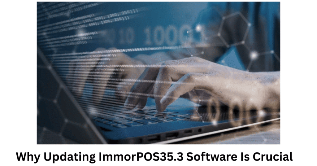 Why Updating ImmorPOS35.3 Software Is Crucial
